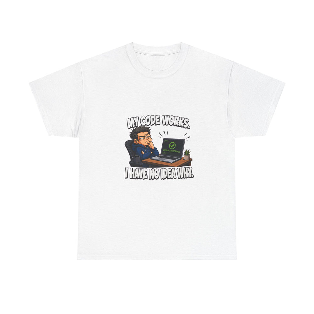 My Code Works. I Have No Idea Why. - Comic Tee
