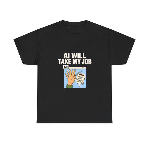 AI Will Take My Job - Contrast Joke Tee