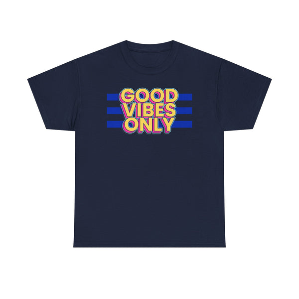 Good Vibes Only Unisex Heavy Cotton Tee, Positive Vibes Shirt, Fun Casual Wear, Summer Outfit, Perfect Gift for Friends