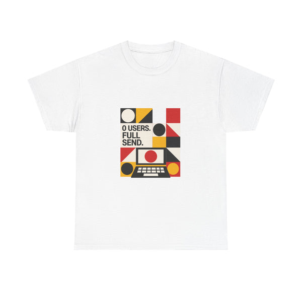 0 Users. Full Send. - Bauhaus Poster Tee