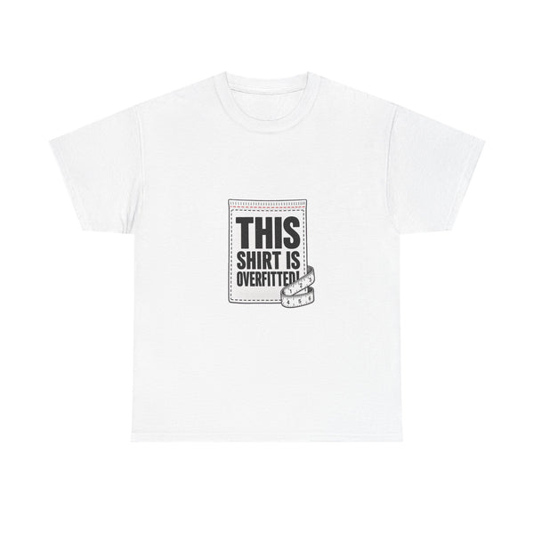 This Shirt Is Overfitted! - Clothing Tag Tee