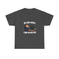 My Code Works. I Have No Idea Why. - Comic Tee