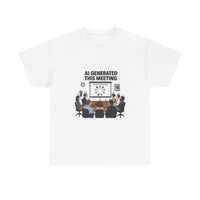 AI Generated This Meeting - Office Satire Tee