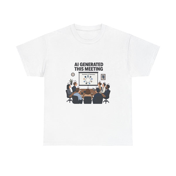 AI Generated This Meeting - Office Satire Tee