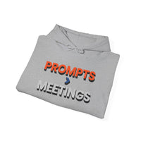 Prompts are better than Meetings Hoodie