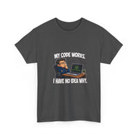 My Code Works. I Have No Idea Why. - Comic Tee