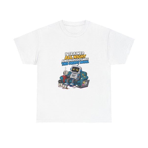 I Trained All Night - Funny AI Meme T-Shirt