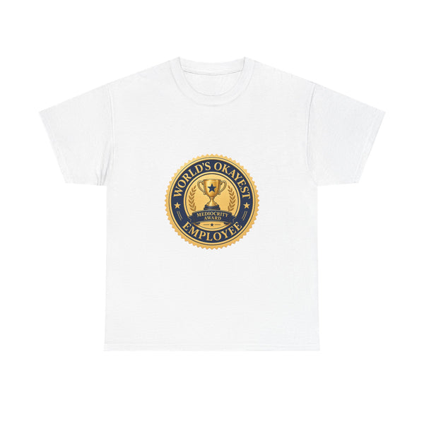World's Okayest Employee - Mediocrity Award Tee