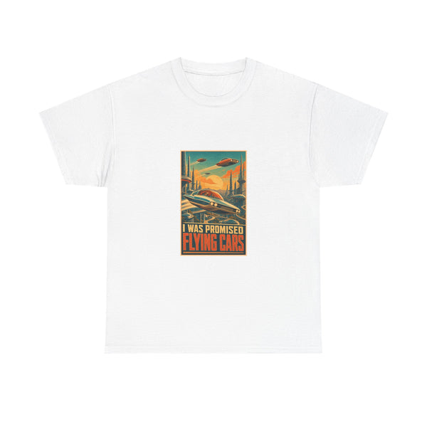 I Was Promised Flying Cars - Retro-Futurism Poster Tee