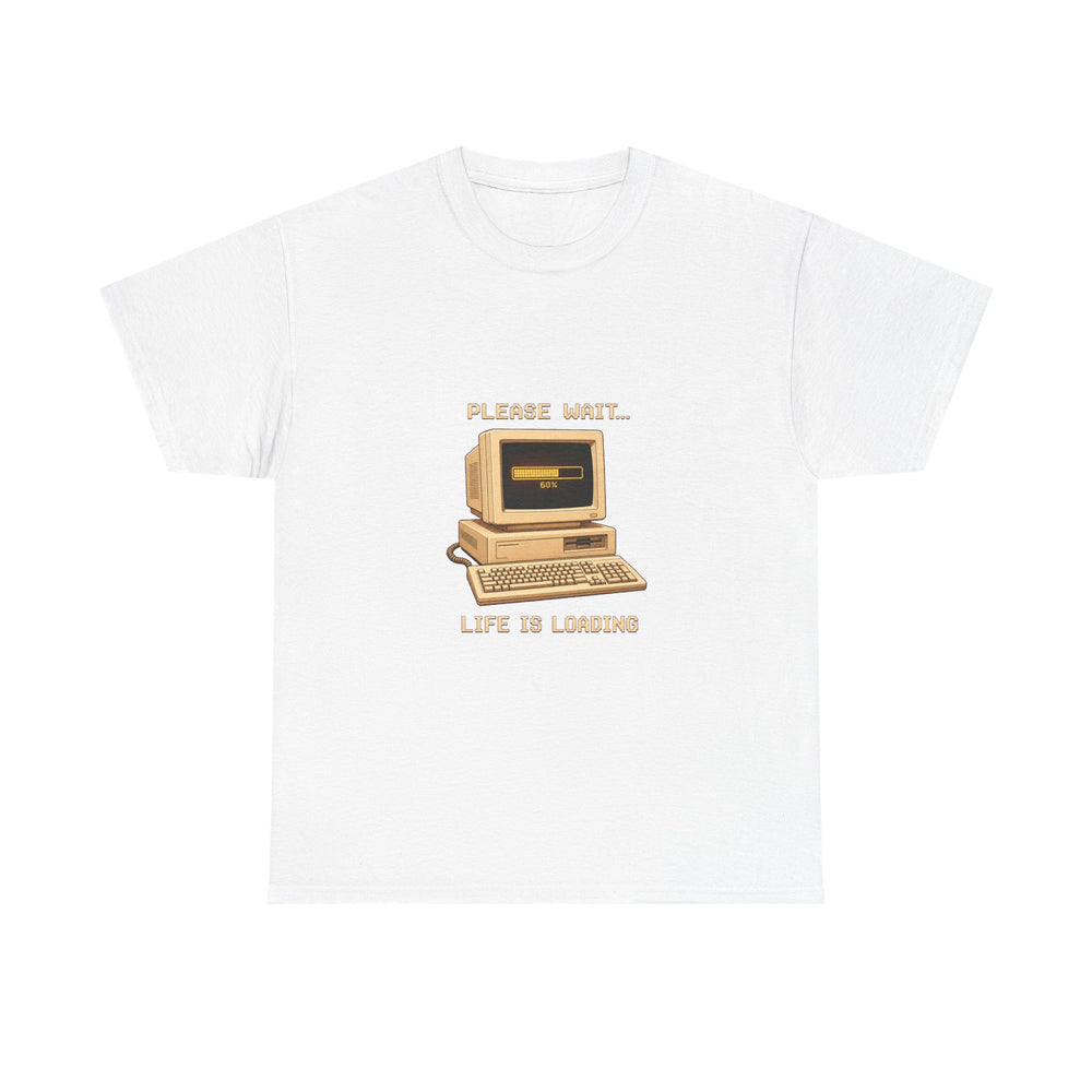 Please Wait... Life Is Loading - Retro Computer Tee