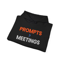 Prompts are better than Meetings Hoodie