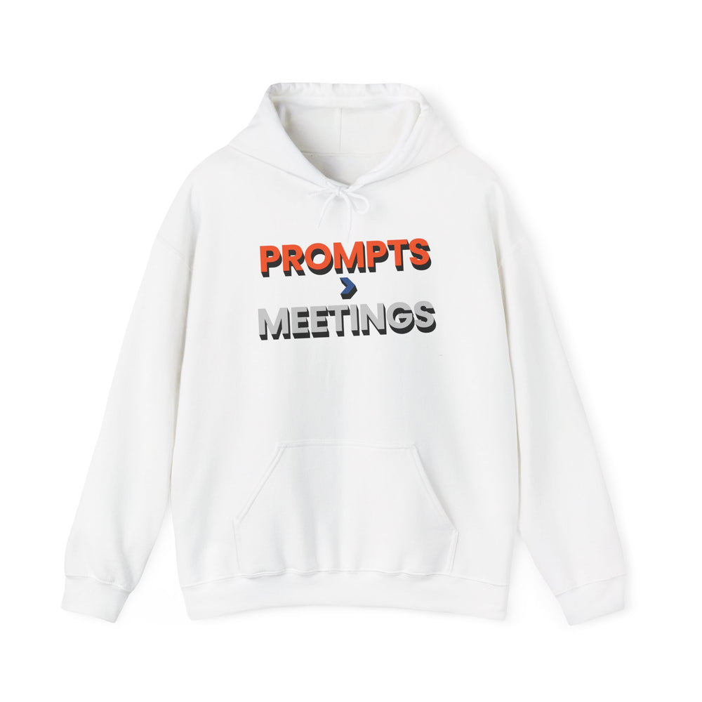 Prompts are better than Meetings Hoodie