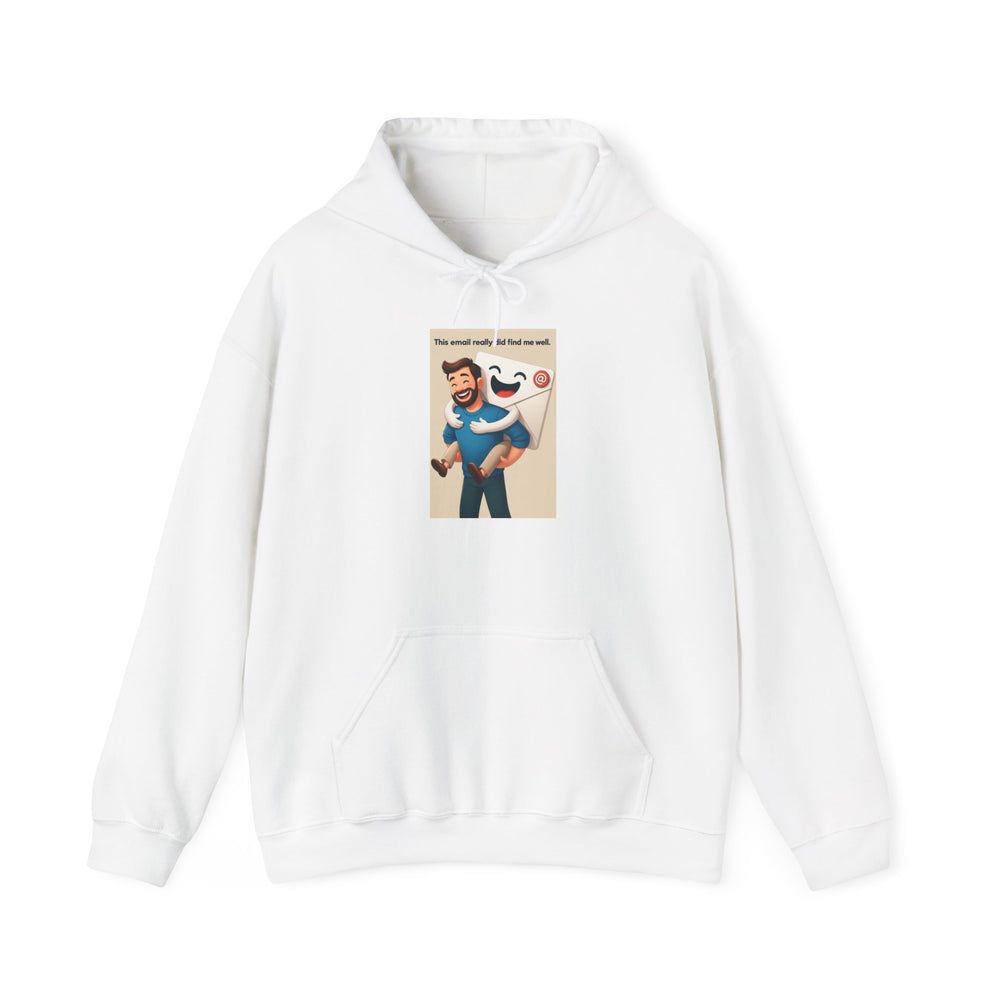 Funny Unisex Hooded Sweatshirt This email really did find me well