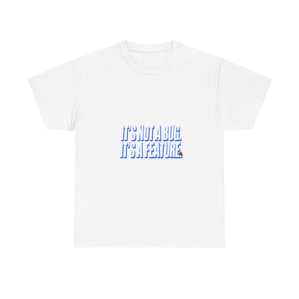 It's Not A Bug, It's A Feature - Statement Tee